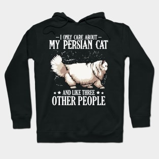 Persian Cat - I Only Care About My Persian Cat  - Cat Lover Saying Hoodie